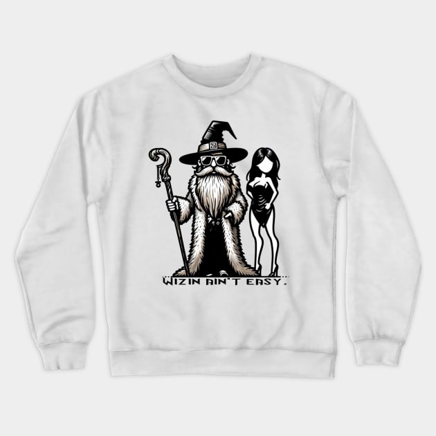 Wizin ain't easy Crewneck Sweatshirt by The Baked Wizard 